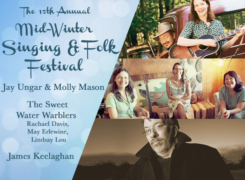 Jay Ungar and Molly Mason; The Sweet Water Warblers; James Keelaghan - Mid-Winter Singing and Folk Festival